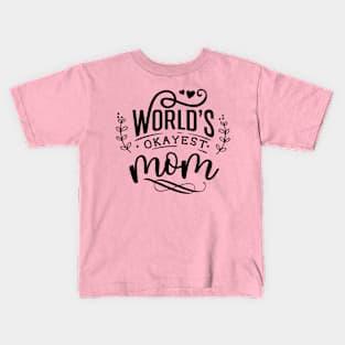 World's Okayest mom Kids T-Shirt